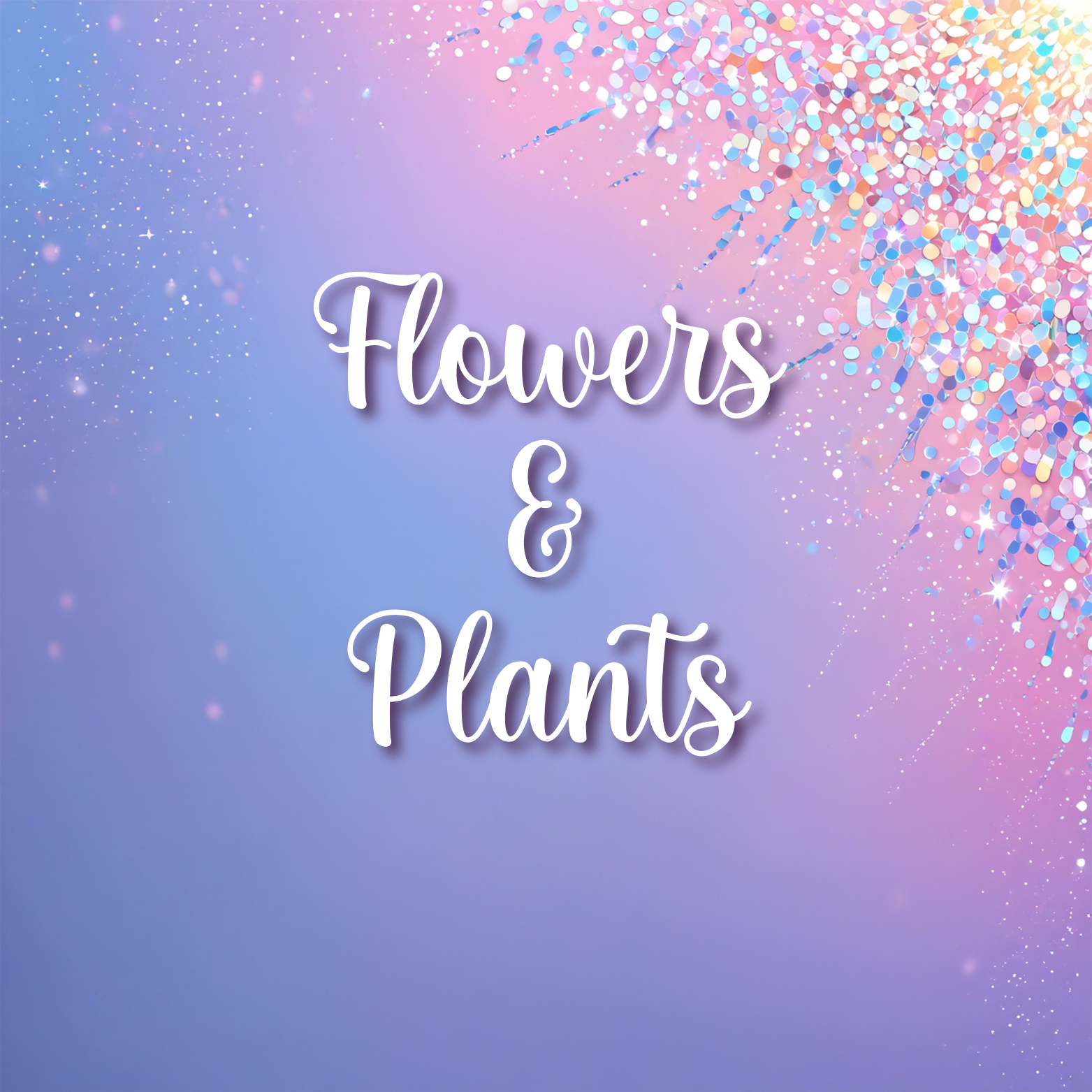 Flowers & Plants