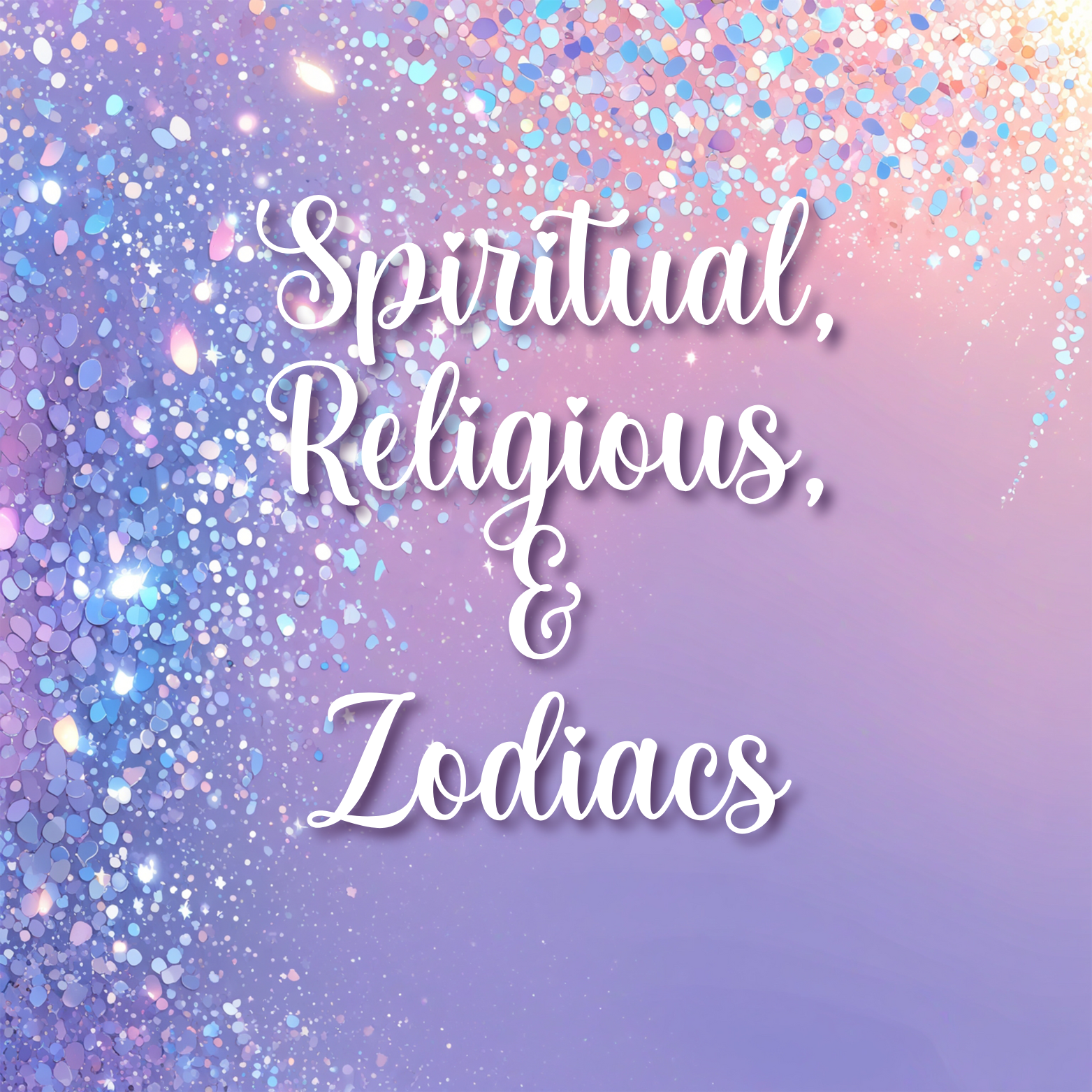 Spiritual, Religious, & Zodiacs