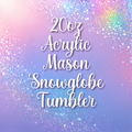 20oz Acrylic Mason Snowglobe Tumbler