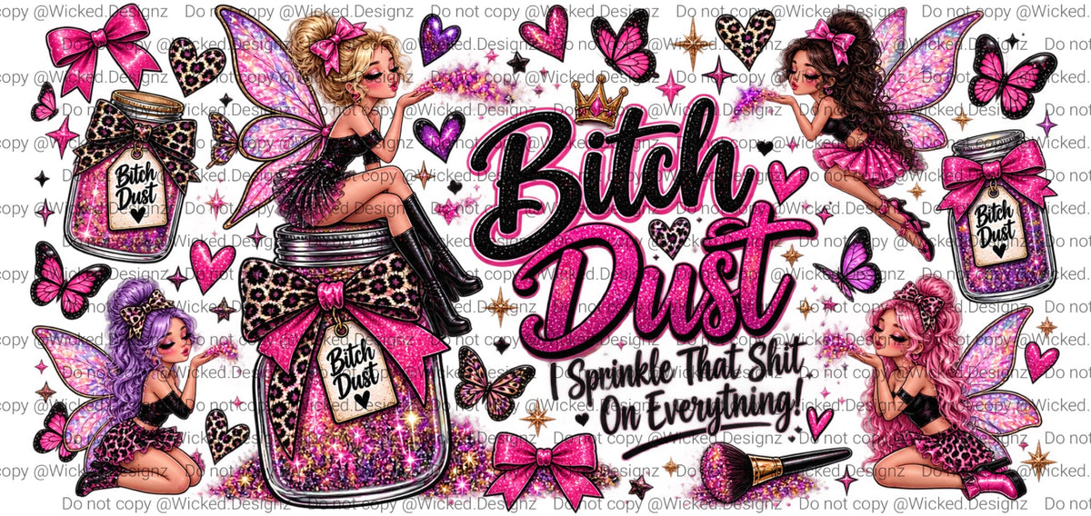 Bitch Dust Sprinkle That Shit Everywhere UVDTF