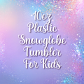 10oz Plastic Snow Globe Tumbler for Kids