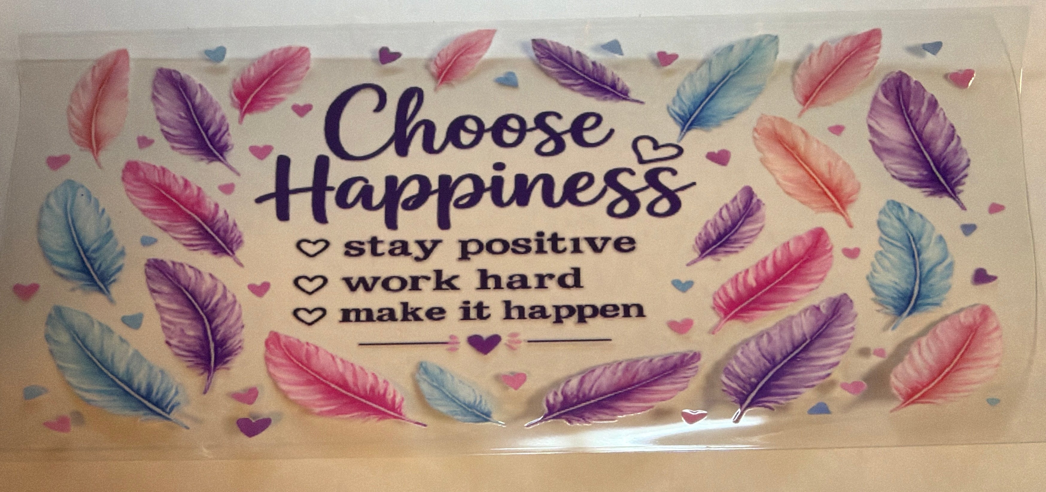 Choose Happiness Feathers UVDTF