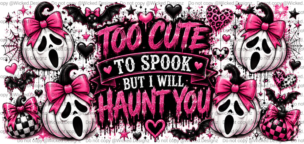 Too Cute To Spook But I Will Haunt You UVDTF