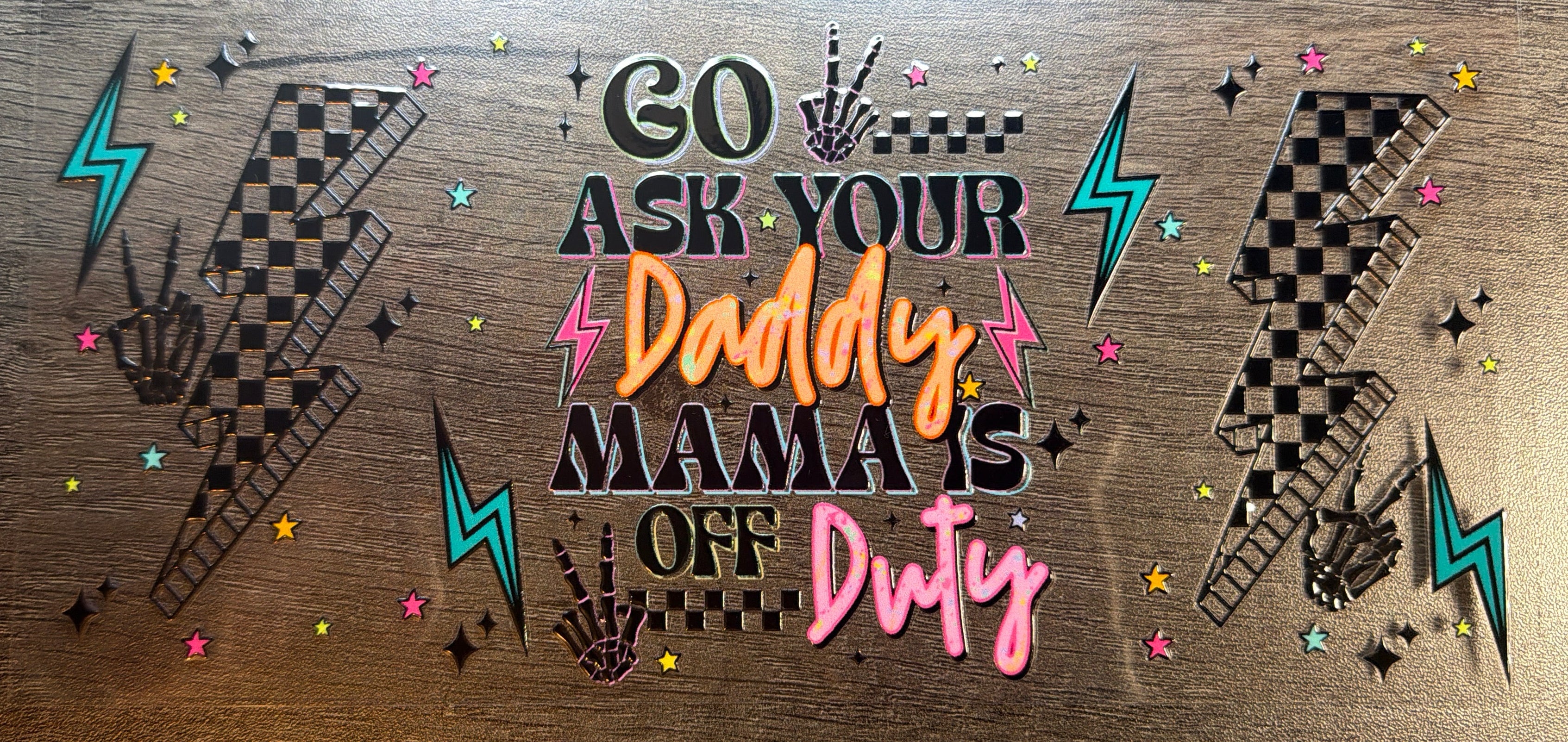 Go Ask Your Daddy Mama Is Off Duty UVDTF