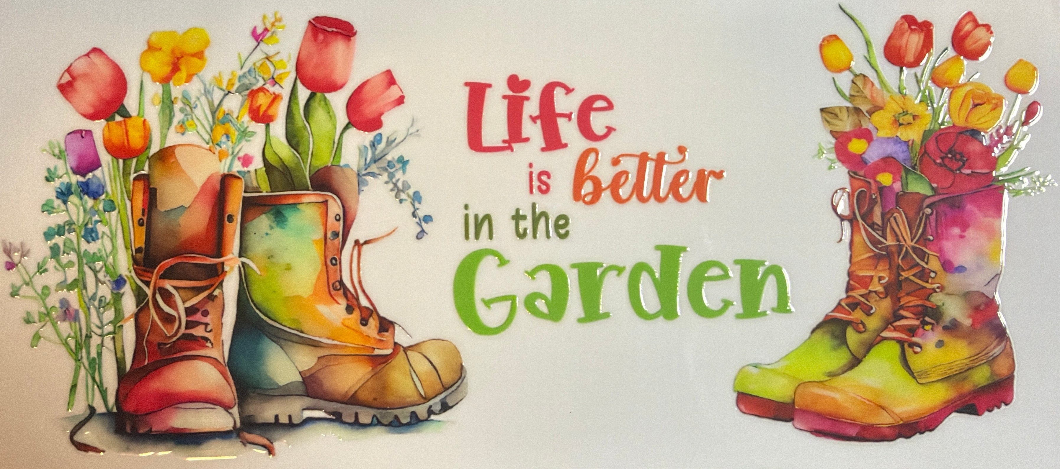 Life Is Better In The Garden UVDTF