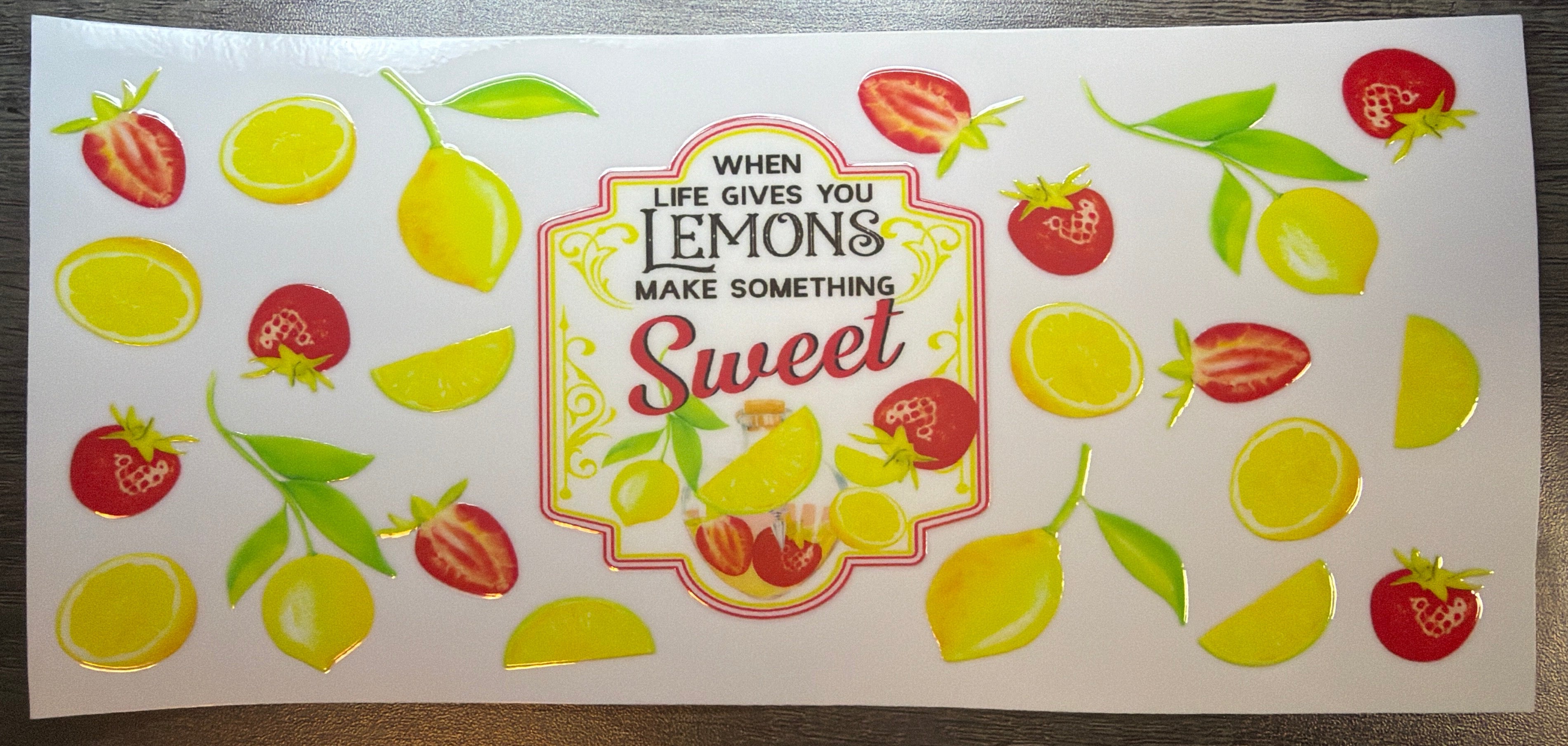 When Life Gives You Lemons Make Something Sweet UVDTF