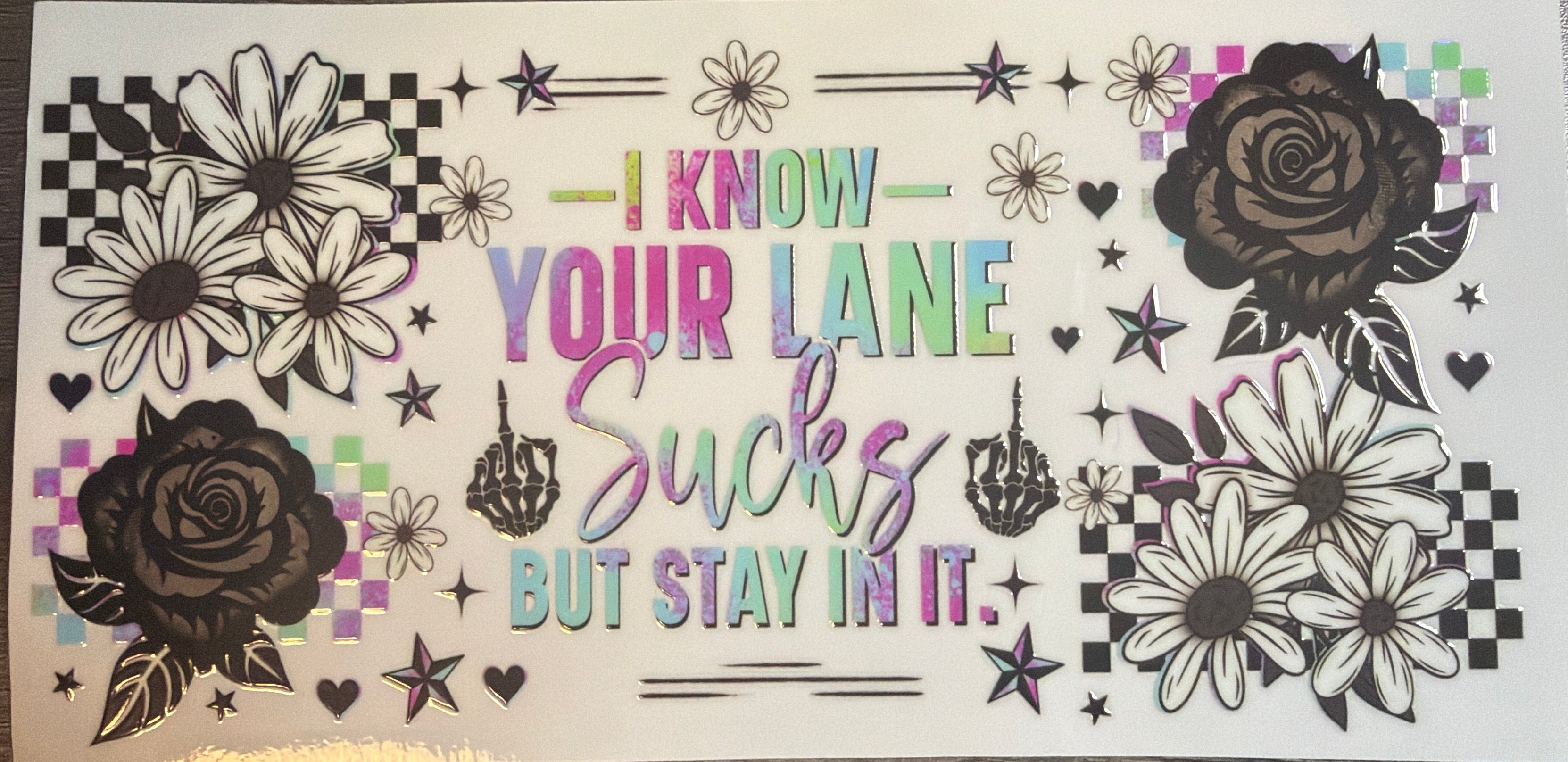 I Know Your Lane Sucks But Stay In It UVDTF