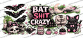 Bat Shit Crazy UVDTF
