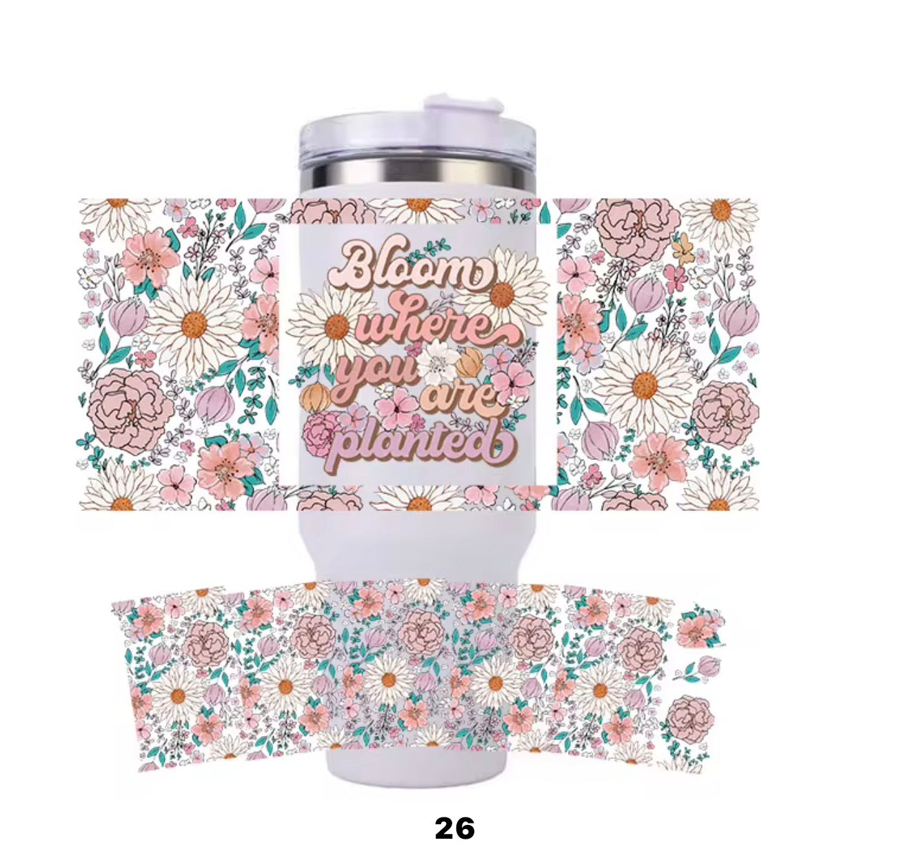 40 oz wrap Bloom where you are planted