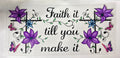 Faith it till you make it
