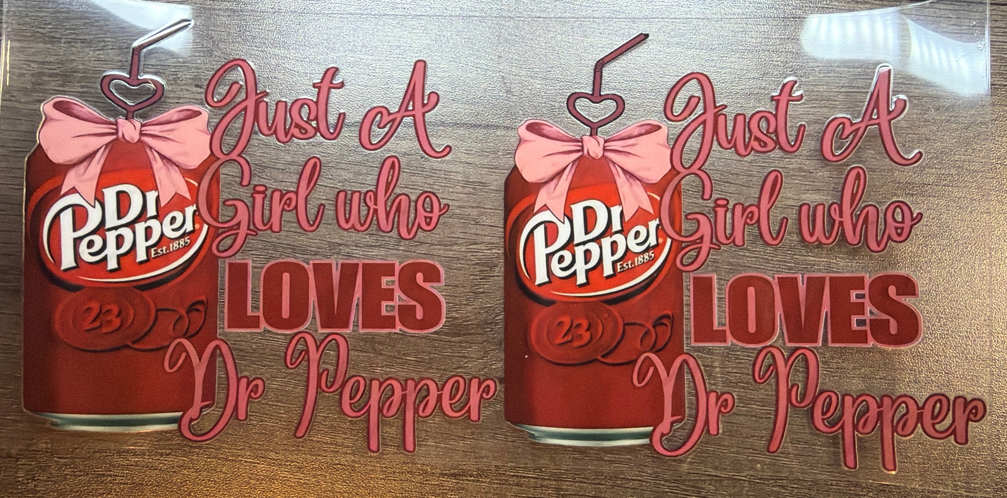 Just a girl who loves Dr Pepper UVDTF