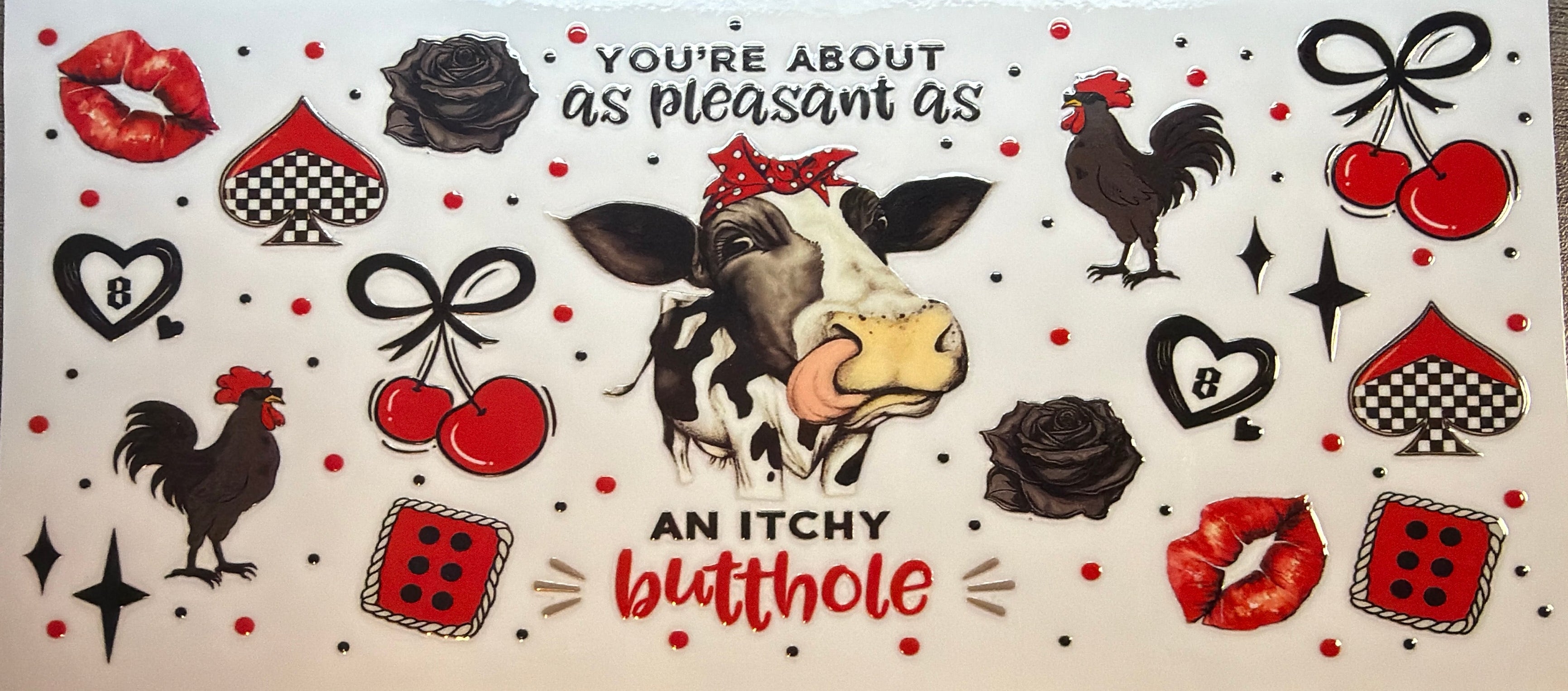 You’re about as pleasant as an itchy butthole UVDTF