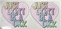 Just Don’t Be A D*ck