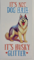 It’s not Dog Hair it’s Husky Glitter Decal