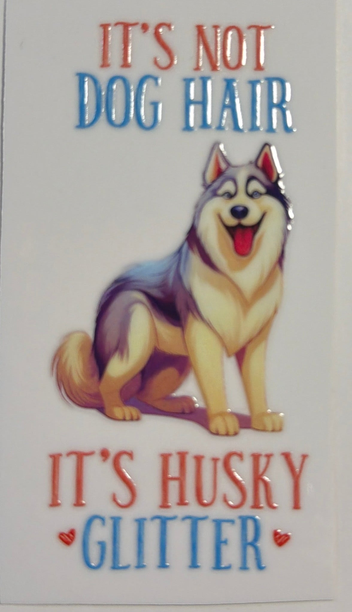 It’s not Dog Hair it’s Husky Glitter Decal